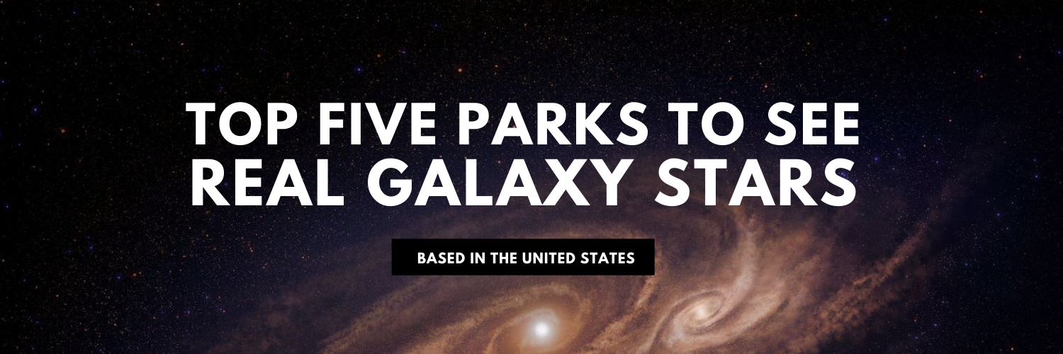 5 Parks To See Real Galaxy Stars This Season