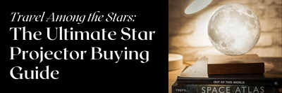 Travel Among the Stars: The Ultimate Star Projector Buying Guide
