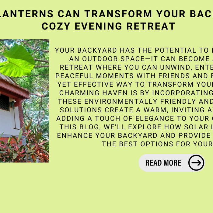 How Solar Lanterns Can Transform Your Backyard into a Cozy Evening Retreat
